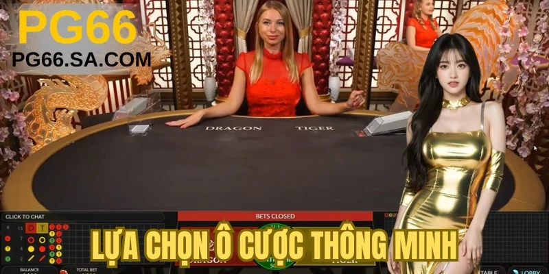 Lựa chọn ô cược thông minh
