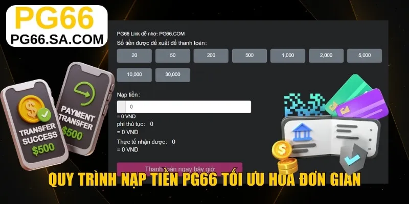 Quy trình nạp tiền PG66 tối ưu hóa đơn giản