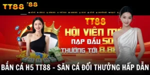 Bắn Cá H5 TT88 - Trải Nghiệm Săn Cá Đại Dương Cực Đỉnh