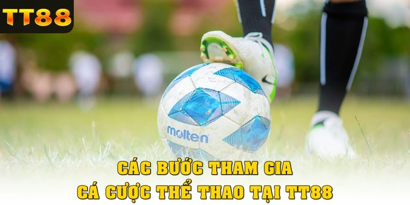 Các bước tham gia cá cược thể thao tại TT88