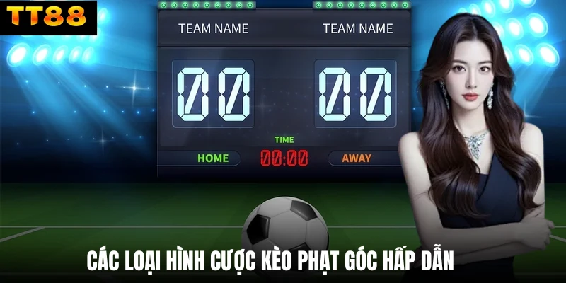 Các loại hình cược kèo phạt góc hấp dẫn