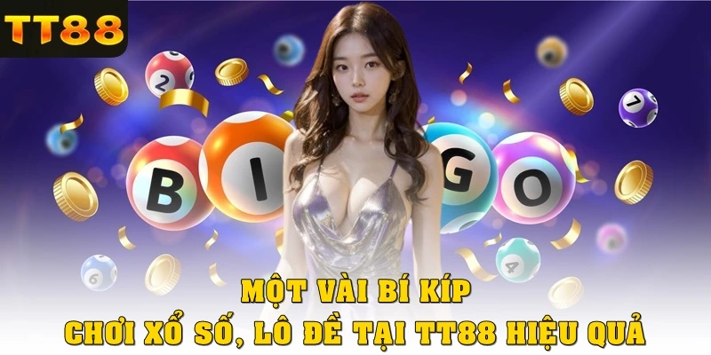 Một vài bí kíp chơi xổ số, lô đề TT88 hiệu quả hơn