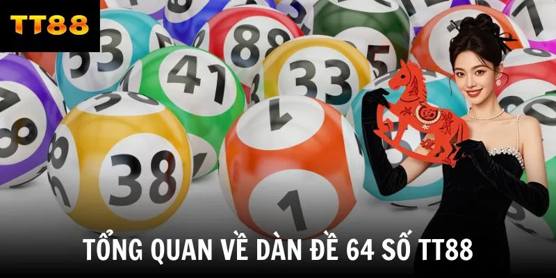 Tổng quan về dàn đề 64 số TT88